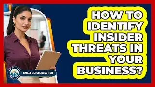 How To Identify Insider Threats In Your Business?