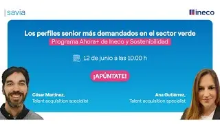 Los perfiles senior más demandados en el sector verde #FormaciónSAVIA con Ineco