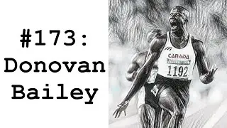 #173: Donovan Bailey (2x Olympic Gold Medalist) - Running 9.61 & Reflections on a Sprinting Career