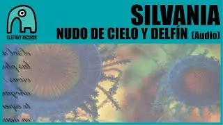 SILVANIA - Nudo De Cielo Y Delfín [Audio]