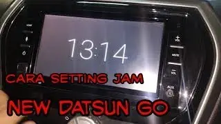 Cara setting jam di head unit mobil NEW DATSUN GO 2018