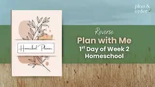 Reverse Plan With Me | 1st Day of Week 2 Homeschool