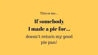 Where's My Pie Pan?