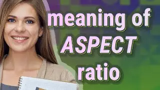Aspect ratio | meaning of Aspect ratio