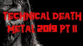 Technical Death Metal 2019 PT2