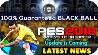 PES 2018 MOBILE OFFICIAL NEWS || BLACK BALL PACK OPENING || HD GAMEPLAY