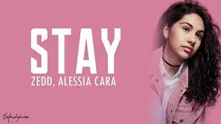 Stay - Zedd  Alessia Cara (Lyrics)
