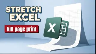 how to stretch excel spreadsheet to full page print