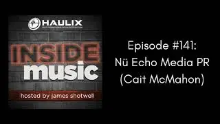 Inside Music Podcast #141: N&uuml; Echo Media PR (Cait McMahon)