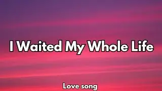 I Waited My Whole Life | Emotional Soulmate Love Song, 💋 (Lyrics), 2026