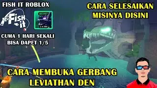 Cara masuk ke Leviathan Den, Ini menyelesaikan misinya, gampang banget guys | Fish it Roblox