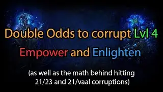 Doubling odds for Lvl 4 Empower/Enlighten corruption