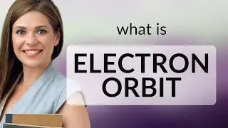 Electron orbit &mdash; definition of ELECTRON ORBIT
