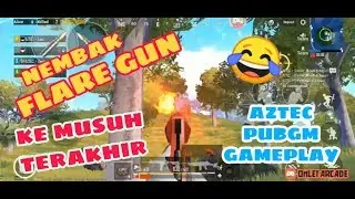 Squad AZTEC MYSTIC - Nembak Flare Gun Ke Musuh Terakhir