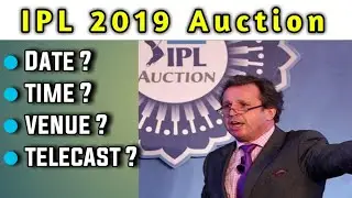 IPL 2019 Auction - Date,Time,Venue & Telecast Details,Watch Everything You Need To Know