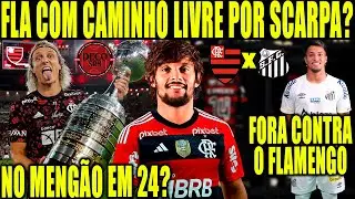 FLA COM CAMINHO LIVRE POR SCARPA? DAVID LUIZ NO MENGÃO EM 24? MARCOS LEONARDO FORA CONTRA O FLAMENGO