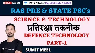 Defence Technology | Part-1 | Science & Technology | RAS Pre & State PSCs | Sumit Meel