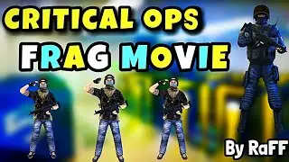 Critical Ops - FragMovie by RaFF (EPIC C-OPS COMEBACK MONTAGE!)