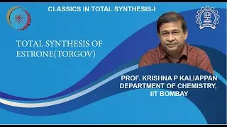 Lecture 45: Total synthesis of Estrone(Torgov)