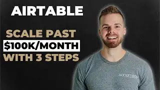 [Airtable] The Simple 3-Step Proccess to Scale Past $100K p/mo + Centralize + Automate w/ Airtable