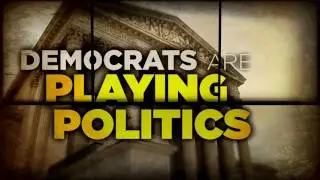 Democrats Playing Politics With the Supreme Court (National)