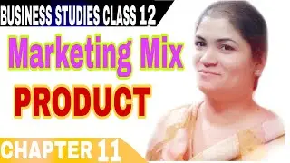 CLASS 12 BUSINESS STUDIES CH-11 MARKETING MIX : PRODUCT | MARKETING MANAGEMENT (11.5)