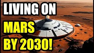 LIVING ON MARS BY 2030: How SpaceX and NASA Will Do It