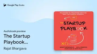 The Startup Playbook: Founder-to-Founder Advice&hellip; by Rajat Bhargava &middot; Audiobook preview