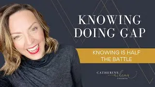 Knowing-Doing Gap | To Know Is Half The Battle
