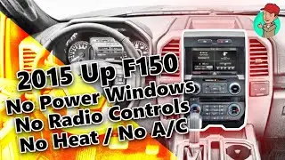 2015 Up F150 No Radio Controls, No Heat or A/C and No Power Windows