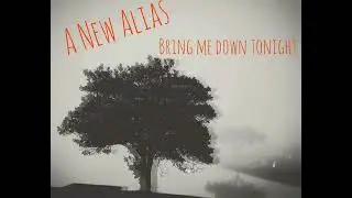 A New Alias - Bring me down tonight