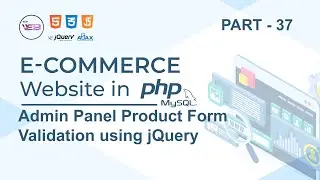 Part 37: Ecommerce Admin Panel Product Form Validation using jQuery.