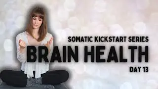 Somatic Exercises To Improve Brain Health | 10 Minutes