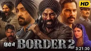 BORDER 2 Full Movie Hindi Dubbed 2026 | Sunny Deol | Varun Dhawan | Ahan | Diljit D | Movie Review 