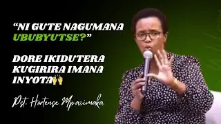 KUGUMANA UBUBYUTSE🙏|| NI IKI GITUMA TUGIRIRA IMANA INYOTA??|| Pst. Hortense Mpazimaka.