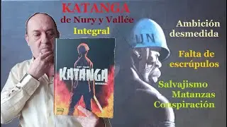 KATANGA de Nury y Vallée - Ambición y poder desmedidos forjan, tras revolución, la suerte de un país