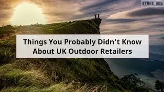 Things You Probably Didn't Know About UK Outdoor Retailers