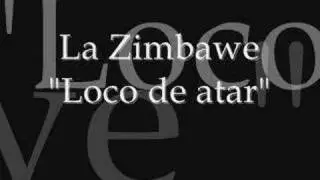 La zimbawe - Loco de atar