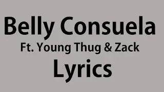 Belly ft. Young Thug & Zack - Consuela Lyrics