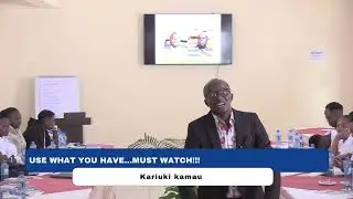 Use What You Have: Why Waiting for More Is Holding You Back | Kariuki Kamau.
