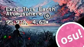 Camellia - Exit This Earth Atomosphere (4,63*) 95,97% accuracy [Osu!Mania]