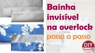 Bainha invisível na overlock: veja como - Especial Overloque Doméstica EP# 7 (DIY Tutorial)