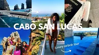 travel vlog  | 🇲🇽🌞 CABO San Lucas🌞 MEXICO | Girls Trip + LUX AIRBNB TOUR !