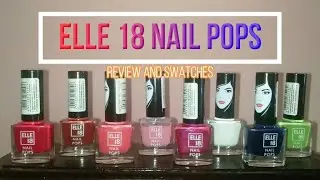 ELLE 18 NAIL POPS REVIEW l  AFFORDABLE NAIL POLISH  l  IN INDIA  l   RIYA DHARSH