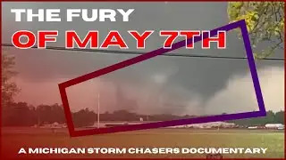Tornado Emergency: May 7th 2024 Tornadoes | Michigan Storm Chasers