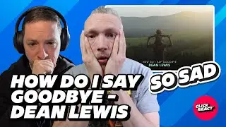 BEAUTIFUL Goodbye 💔 Dean Lewis - How Do I Say Goodbye | Emotional Reaction | Click React