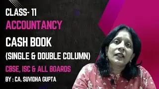 CASH BOOK ( SINGLE & DOUBLE COLUMN) | Class 11 & 12 Commerce | Simple Concept | CA Suvidha Gupta