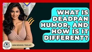 What Is Deadpan Humor, And How Is It Different? - High School Toolkit