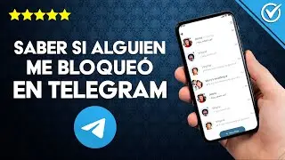 C&oacute;mo Saber si Alguien me Tiene Bloqueado o Elimin&oacute; en Telegram - F&aacute;cil y R&aacute;pido
