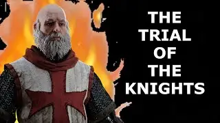 The Terrible Trial of The Knights Templar